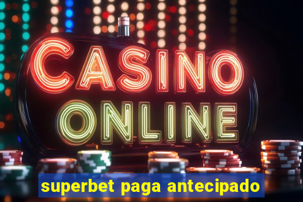 superbet paga antecipado